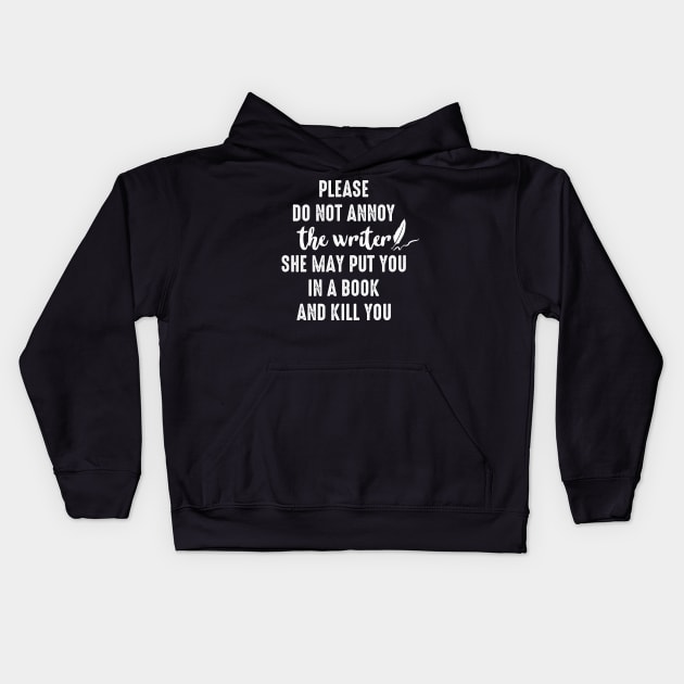Writing Book Lover Tee Please Do Not Annoy The Writer Kids Hoodie by celeryprint